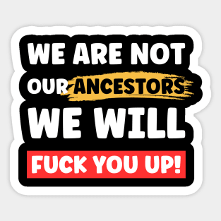 We Are Not Our Ancestors - Xtian Dela Sticker